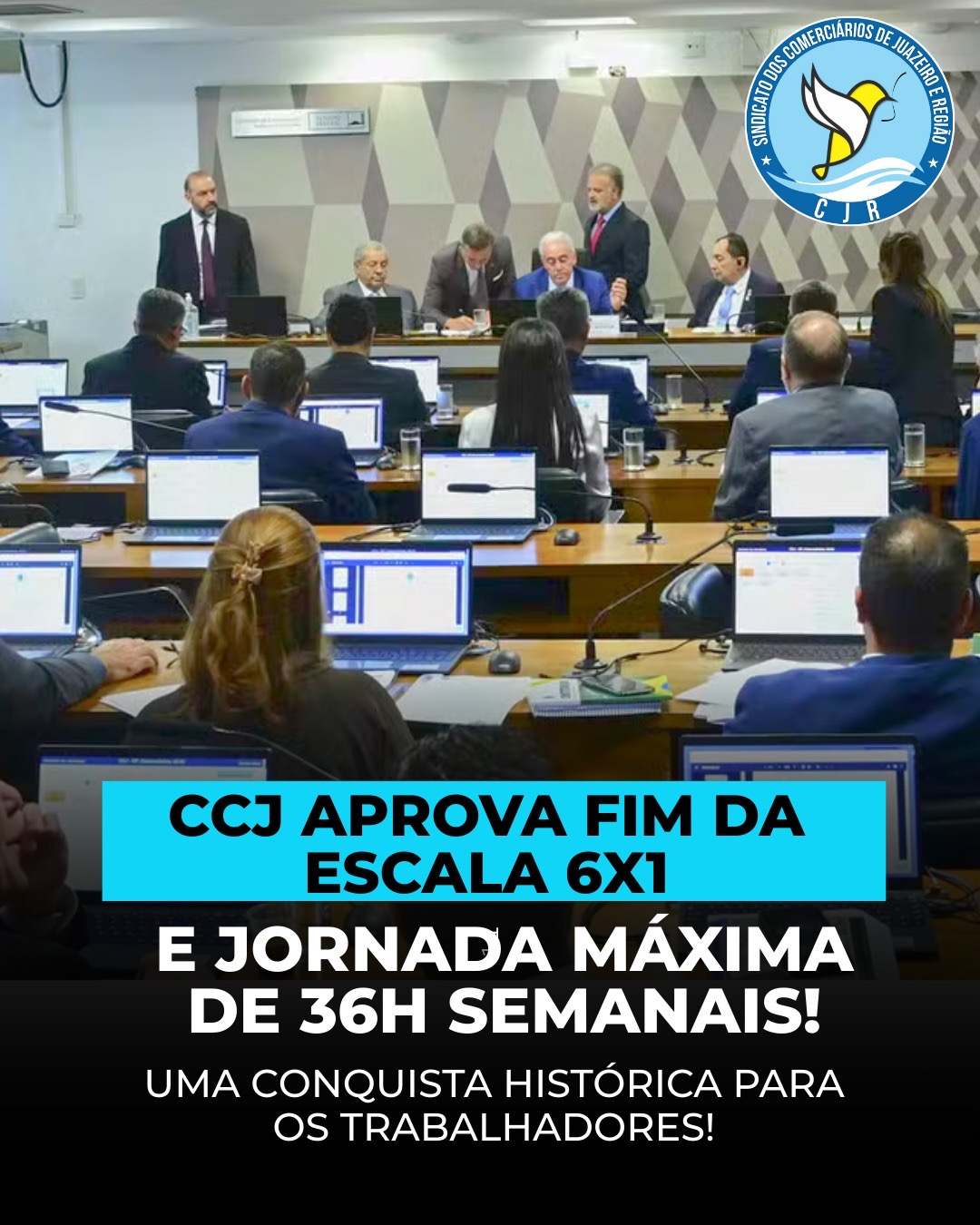 Sindicato dos Comerciários de Juazeiro e Região comemora aprovação na CCJ que extingue escala 6x1 e reduz jornada para 36h semanais